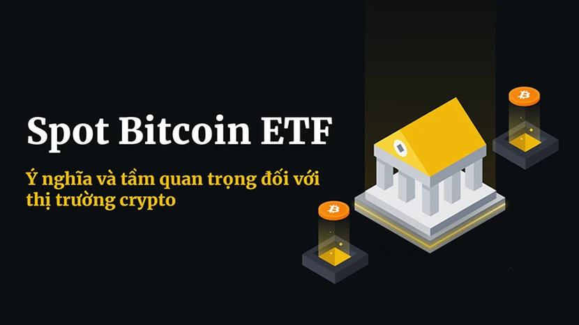 Tầm quan trọng của Spot Bitcoin ETF với thị trường crypto